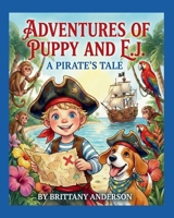 The Adventures of Puppy & EJ: A Pirate's Tale 1964359457 Book Cover