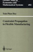 Constraint Propagation in Flexible Manufacturing 3540679138 Book Cover