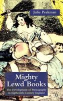 Mighty Lewd Books: The Development of Pornography in Eighteenth-century England