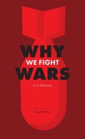 Why We Fight Wars: Causes of International War & War - Its Nature, Cause and Cure 0645594806 Book Cover