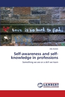 Self-awareness and self-knowledge in professions: Something we are or a skill we learn 3659367761 Book Cover
