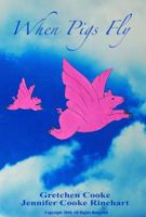 When Pigs Fly 0982999909 Book Cover