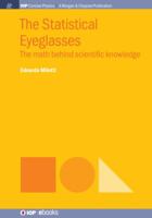 The Statistical Eyeglasses: The Math Behind Scientific Knowledge 1643271474 Book Cover