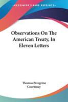 Observations on the American Treaty, in Eleven Letters 0548472785 Book Cover