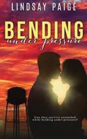 Bending Under Pressure 1522945768 Book Cover