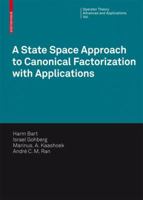 A State Space Approach to Canonical Factorization with Applications 3764387521 Book Cover