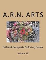 Brilliant Bouquets Coloring Books: Volume 33 1540858138 Book Cover