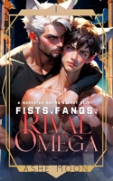 Fists, Fangs, Rival Omega: A Moonstar Dating Agency Novel B084YCLW44 Book Cover