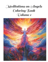 Meditations on Angels Coloring Book: Volume 1 100 Images B0CDNJB87L Book Cover