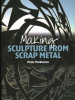 Making Sculpture from Scrap Metal 1785000217 Book Cover