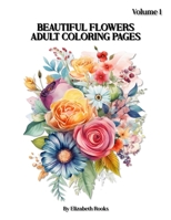 Beautiful Flowers: Adult Coloring Book B0C6BSPR7Y Book Cover