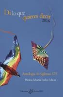 Di lo que quieres decir 2016: Antología de Siglemas 575 0984572759 Book Cover