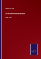 Unter der Fremdherrschaft: Erster Band 3375073291 Book Cover