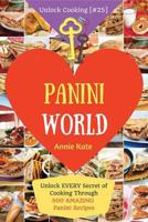 Welcome to Panini World: Unlock EVERY Secret of Cooking Through 500 AMAZING Panini Recipes (Panini Cookbook, Panini Recipe Book, Vegan Panini Cookbook, Sandwich Panini Recipe) (Unlock Cooking [#25]) 1542891256 Book Cover