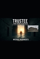 Trustee. From intake to outdate: The true story of Bay county Jail Bay county Michigan B0H79CT6M2 Book Cover