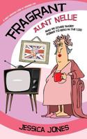 FRAGRANT AUNT NELLIE And 99 Other Short Poems To Read in the Loo: A Light-Hearted Look at Modern Life 1094878642 Book Cover