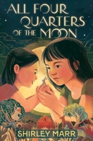 All Four Quarters of the Moon 1534488871 Book Cover