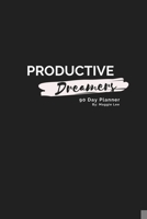 Productive Dreamers 90 Day Planner By Maggie Lee 1087930367 Book Cover