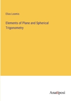Elements of Plane and Spherical Trigonometry: With Their Applications to Mensuration, Surveying, and Navigation 1356884237 Book Cover