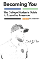 The College Student's Guide to Executive Presence: Becoming You (Becoming You College Series) B0FJ8Q17MP Book Cover