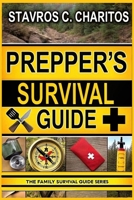 The Prepper’s Survival Guide: Mastering Scalable Survival Projects, Implementing Safety-First Plans, and Harnessing Life-Saving Strategies with ... for Any Crisis (The Family Survival Guide) B0F4DTW7L9 Book Cover
