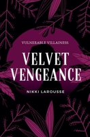 Velvet Vengeance (Vulnerable Villainess) B0FS9LY81S Book Cover