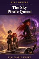 Steampunk Rift Riders: The Sky Pirate Queen B0HDY6JCJG Book Cover