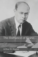 The Romance of Elaine: sequel to "Exploits" 1532721145 Book Cover