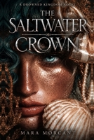 The Saltwater Crown: A DROWNED KINGDOM NOVEL B0HG3TWPDF Book Cover