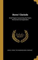 Burns' Clarinda: Brief Papers Concerning the Poet's Renowned Correspondent 1010394533 Book Cover