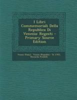I Libri Commemoriali Della Republica Di Venezia: Regesti 1021781991 Book Cover