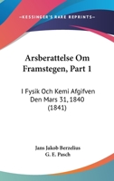 Arsberattelse Om Framstegen, Part 1: I Fysik Och Kemi Afgifven Den Mars 31, 1840 (1841) 1168116104 Book Cover