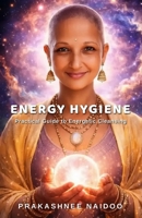 Energy Hygiene: Practical Guide to Energetic Cleansing 1049246756 Book Cover