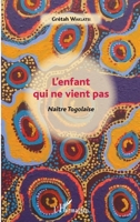 L'enfant qui ne vient pas: Naître Togolaise (French Edition) 2343132798 Book Cover
