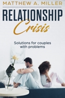 Relationship Crisis: Solutions for couples with problems (Relationships) 8395571607 Book Cover