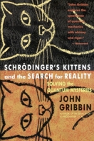 Schrödinger's Cat Kittens and the Search for Reality: Solving the Quantum Mysteries 0316328383 Book Cover