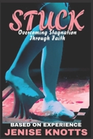 STUCK: Overcoming Stagnation Through Faith B08XZ675CQ Book Cover
