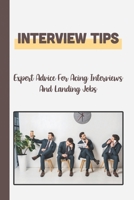 Interview Tips: Expert Advice For Acing Interviews And Landing Jobs: How To Deal With Job Interview B09BGF91Y3 Book Cover