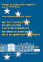 Von der Festung Europa zur gestaltenden Einwanderungspolitik?: Zur aktuellen Entwicklung eines europäischen Politikfeldes 3933633982 Book Cover