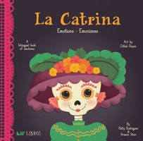 La Catrina: Emotions / Emociones: A Bilingual Book of Emotions 0986109967 Book Cover