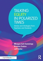 Talking Equity in Polarized Times: Stories and Strategies from Teachers and Students 103273292X Book Cover