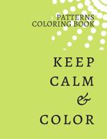 Keep Clam & Color Patterns Coloring Book: Unique mandala pattern designs coloring book for meditation, relaxation, serenity and stress relief. 1096791412 Book Cover