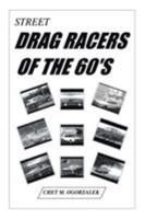 Street Drag Racers of the 60'S 141072073X Book Cover