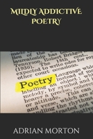 MILDLY ADDICTIVE POETRY: BOOK ONE B08YQQVPGC Book Cover
