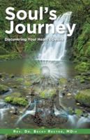 Soul’s Journey: Discovering Your Heart’s Desire 1504387333 Book Cover