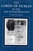 The The Lords of Dublin in the Age of Reformation 0716524198 Book Cover
