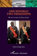 One republic, Two Presidents: My cry of heart for Côte d'Ivoire (Harmattan Côte-d'Ivoire) (French Edition) 2343077320 Book Cover