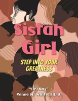 Sistah Girl: Step into Your Greatness 1957013419 Book Cover