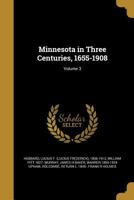 Minnesota in Three Centuries, 1655-1908; Volume 3 1372848975 Book Cover