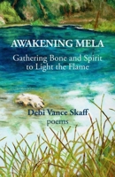 Awakening Mela: Gathering Bone and Spirit to Light the Flame B0DV3ZCRV1 Book Cover